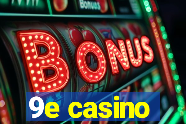 9e casino